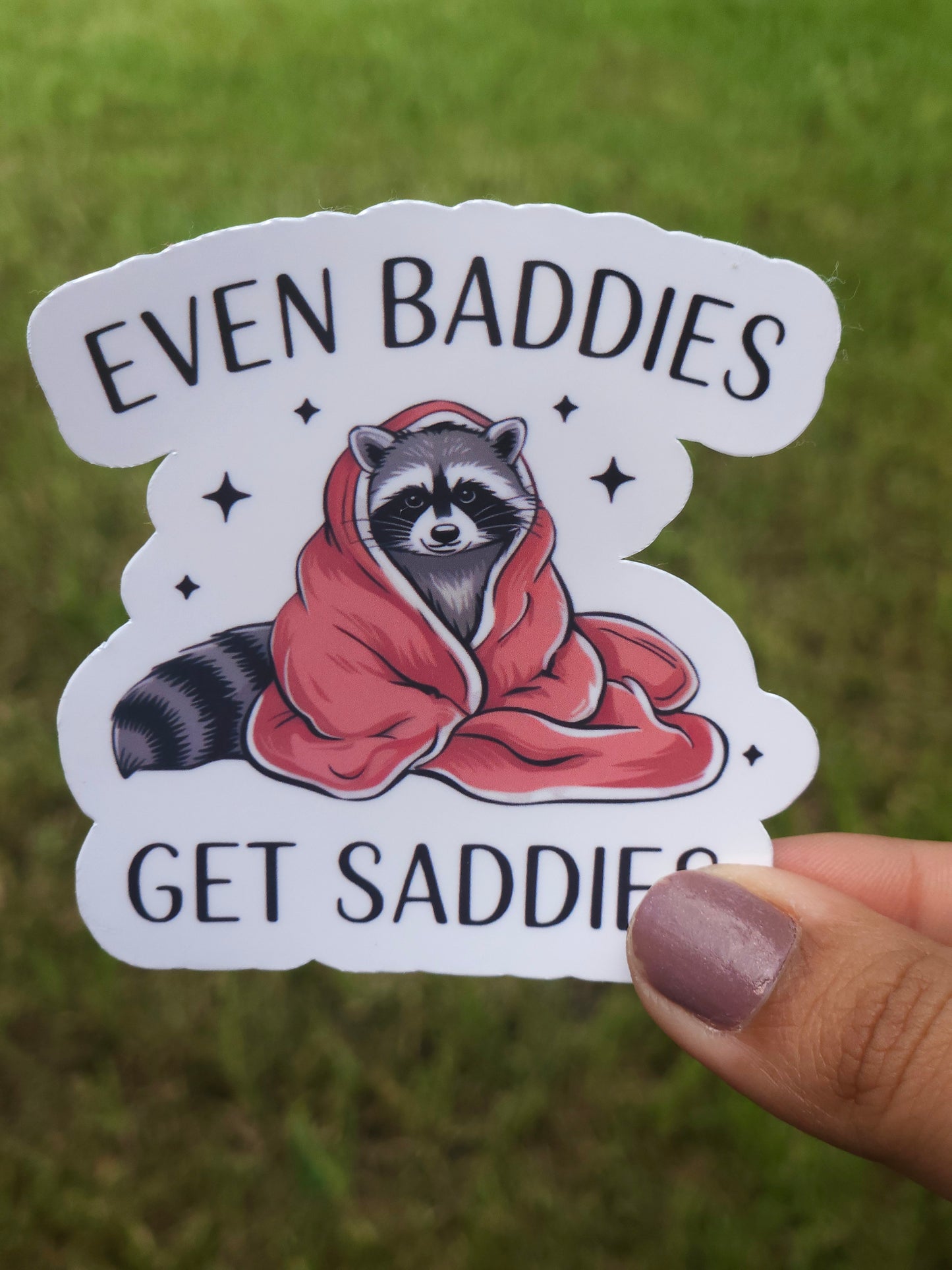 Baddies Get Saddies Too Sticker