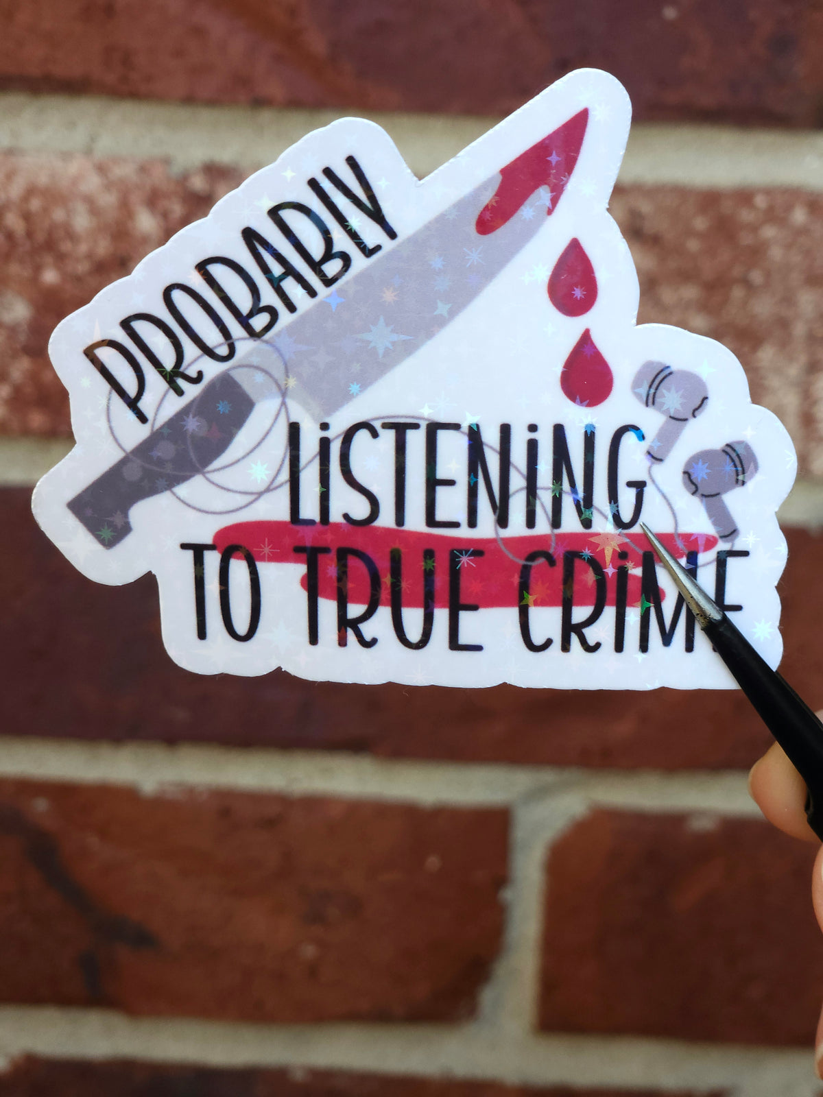 Probably Listening to True Crime Sticker