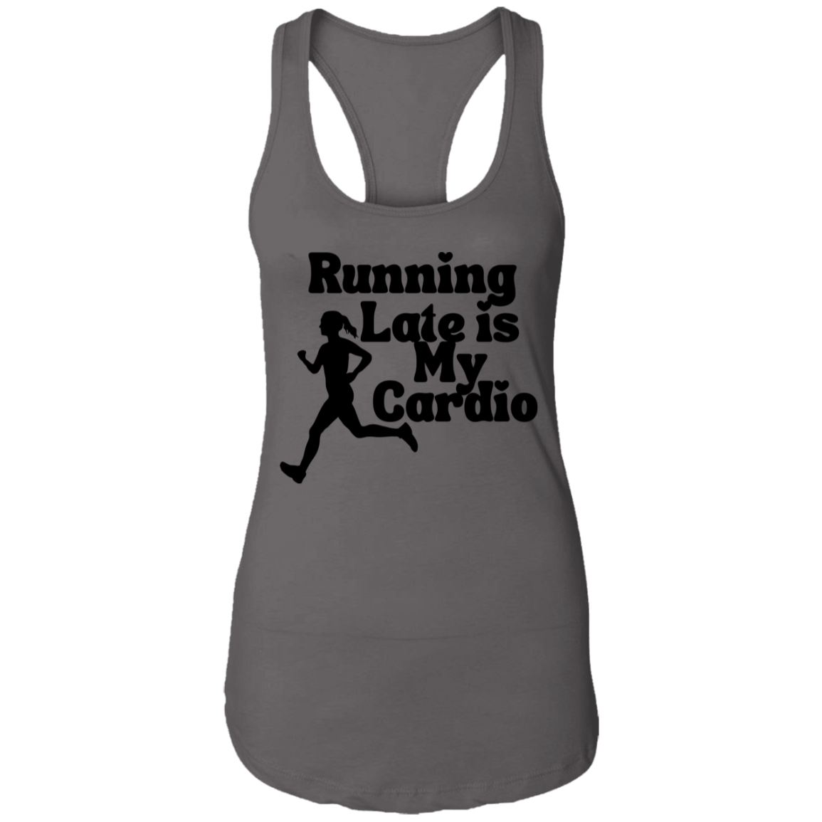 Running Late is My Cardio Tank