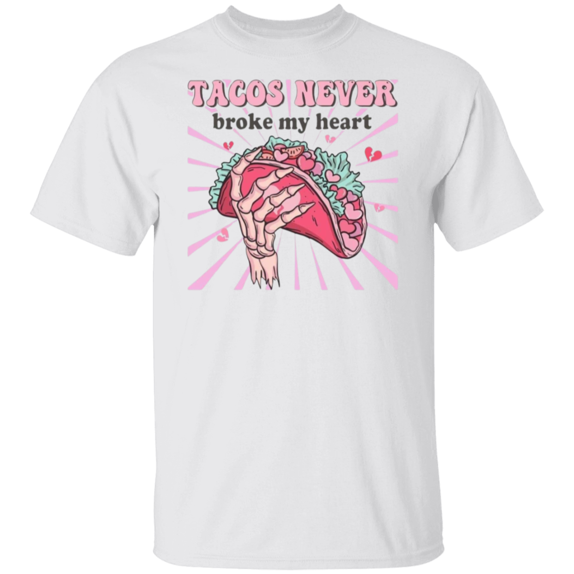 Tacos Never Broke My Heart T-Shirt