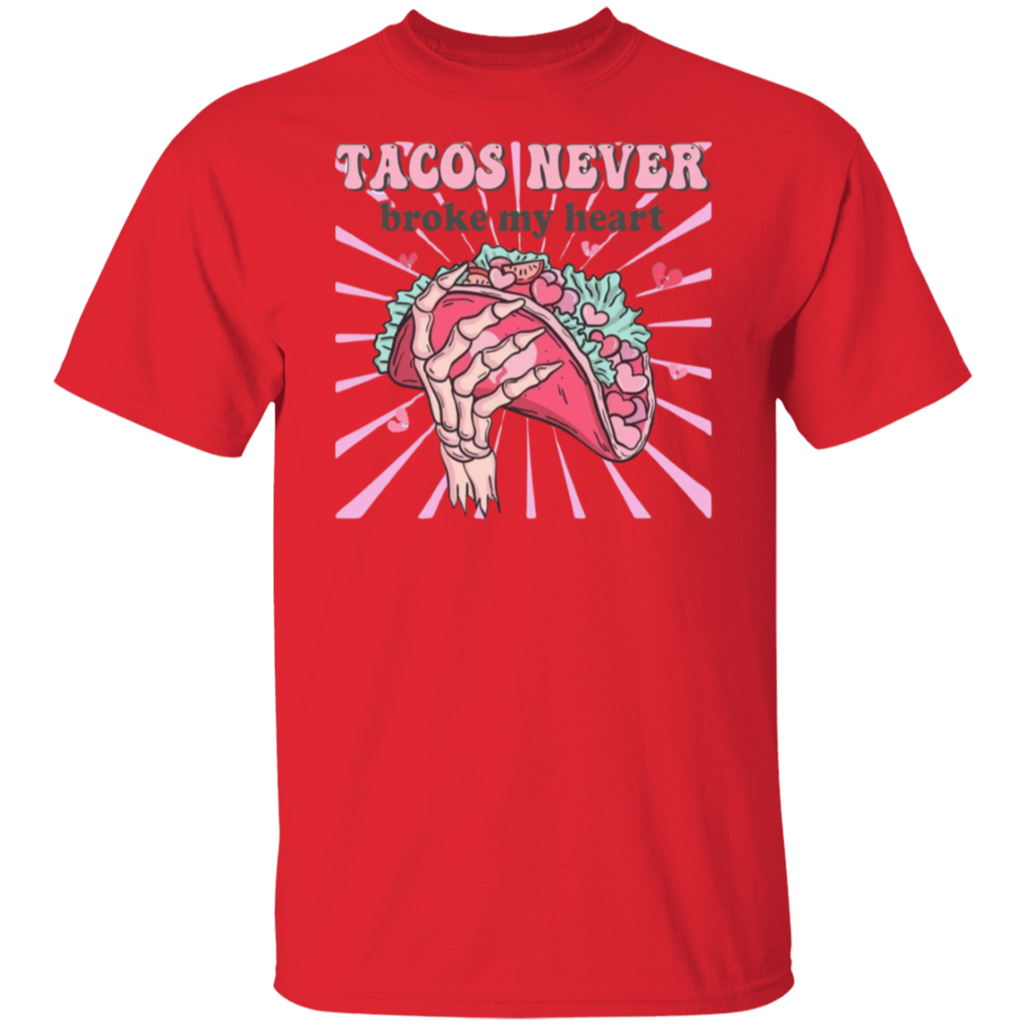 Tacos Never Broke My Heart T-Shirt