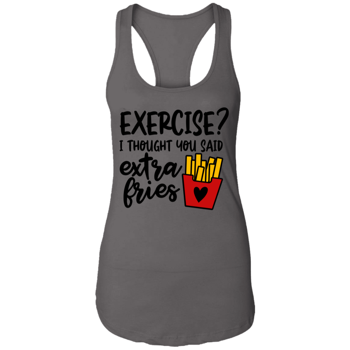 Exercise? I Thought You Said Fries Racerback Tank