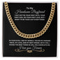 To My Handsome Boyfriend| Cuban Link Chain