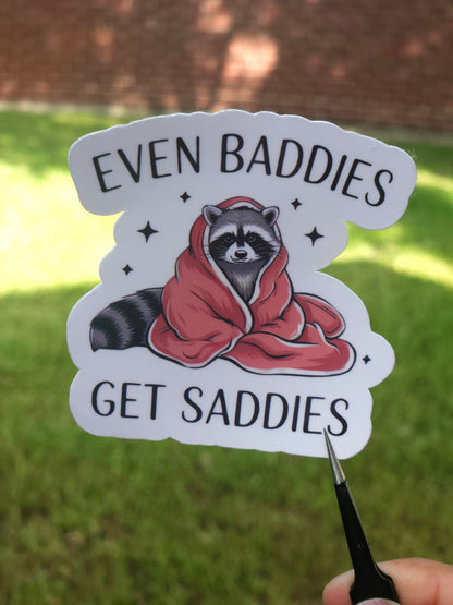 Baddies Get Saddies Too Sticker
