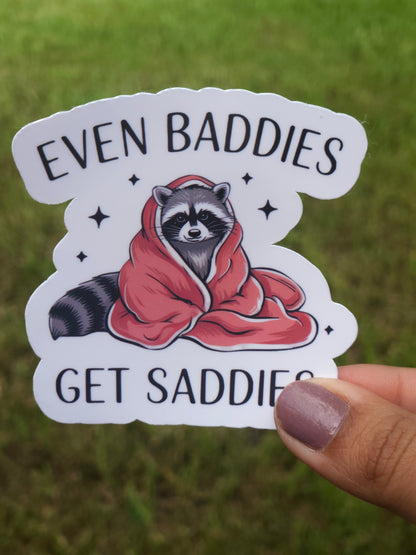 Baddies Get Saddies Too Sticker