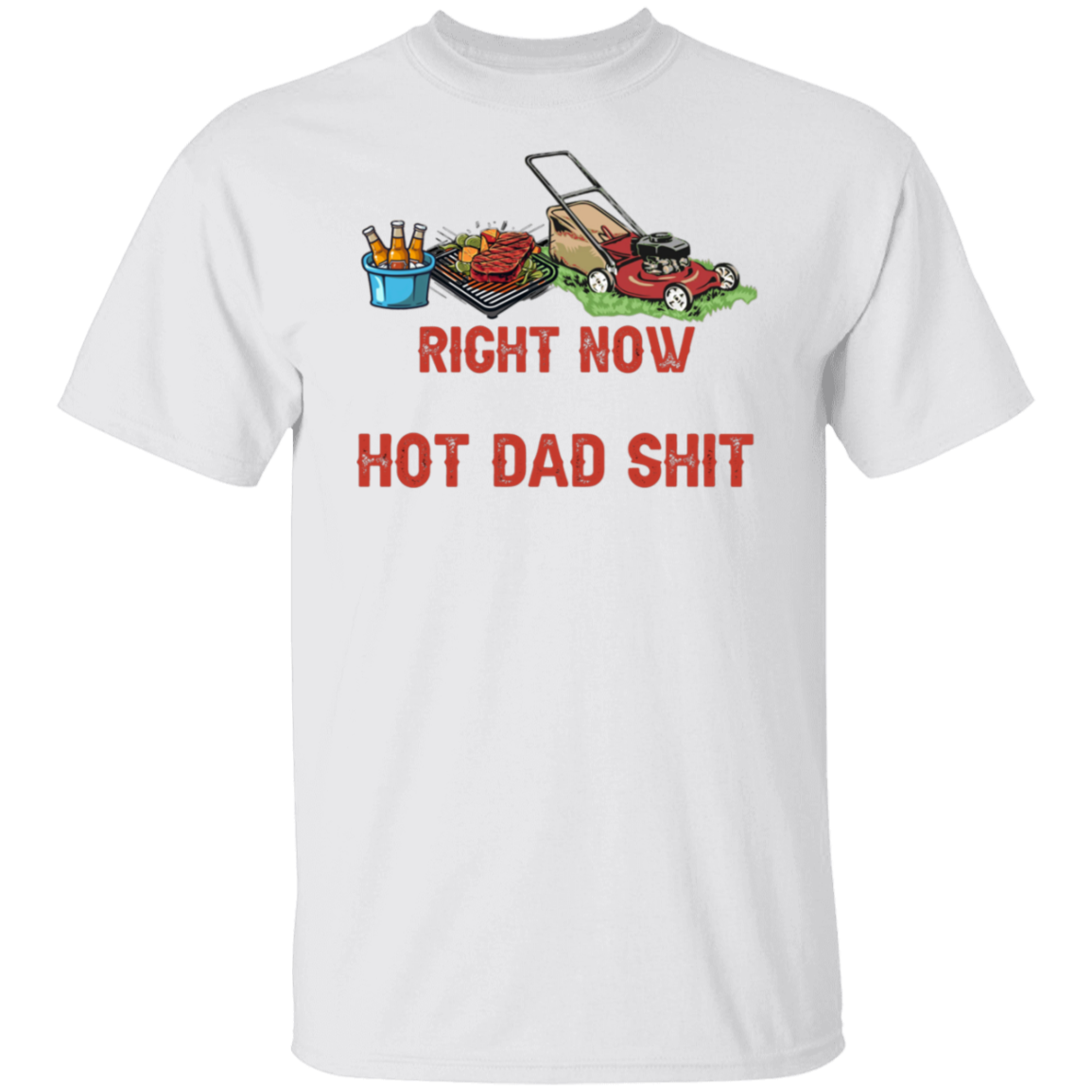 Hot Dad Shit T-Shirt