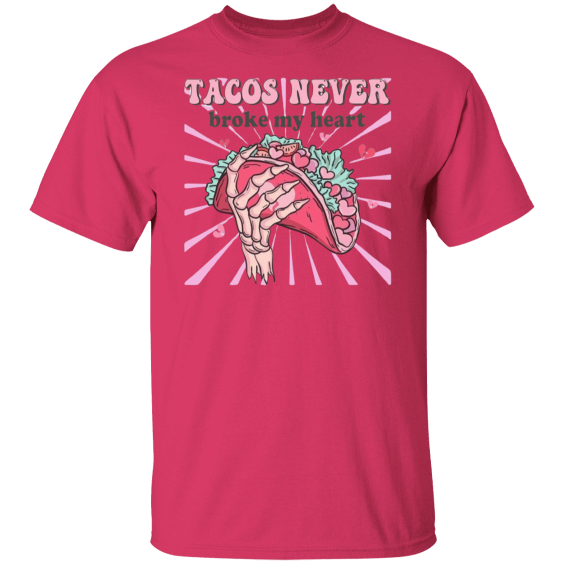 Tacos Never Broke My Heart T-Shirt