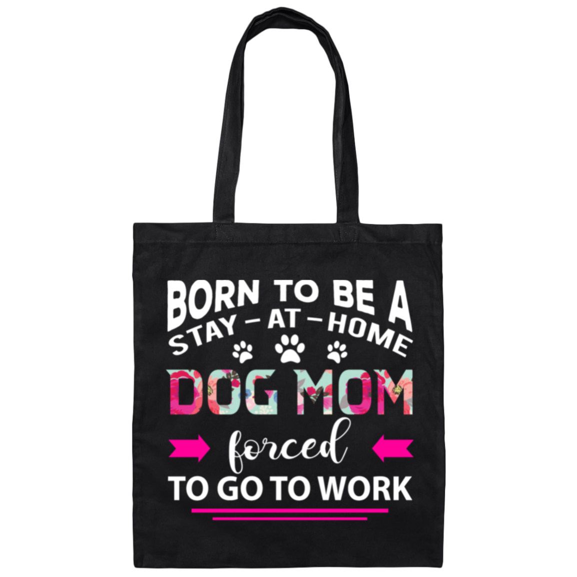 Born To Be A Stay At Home Dog Mom Canvas Tote Bag