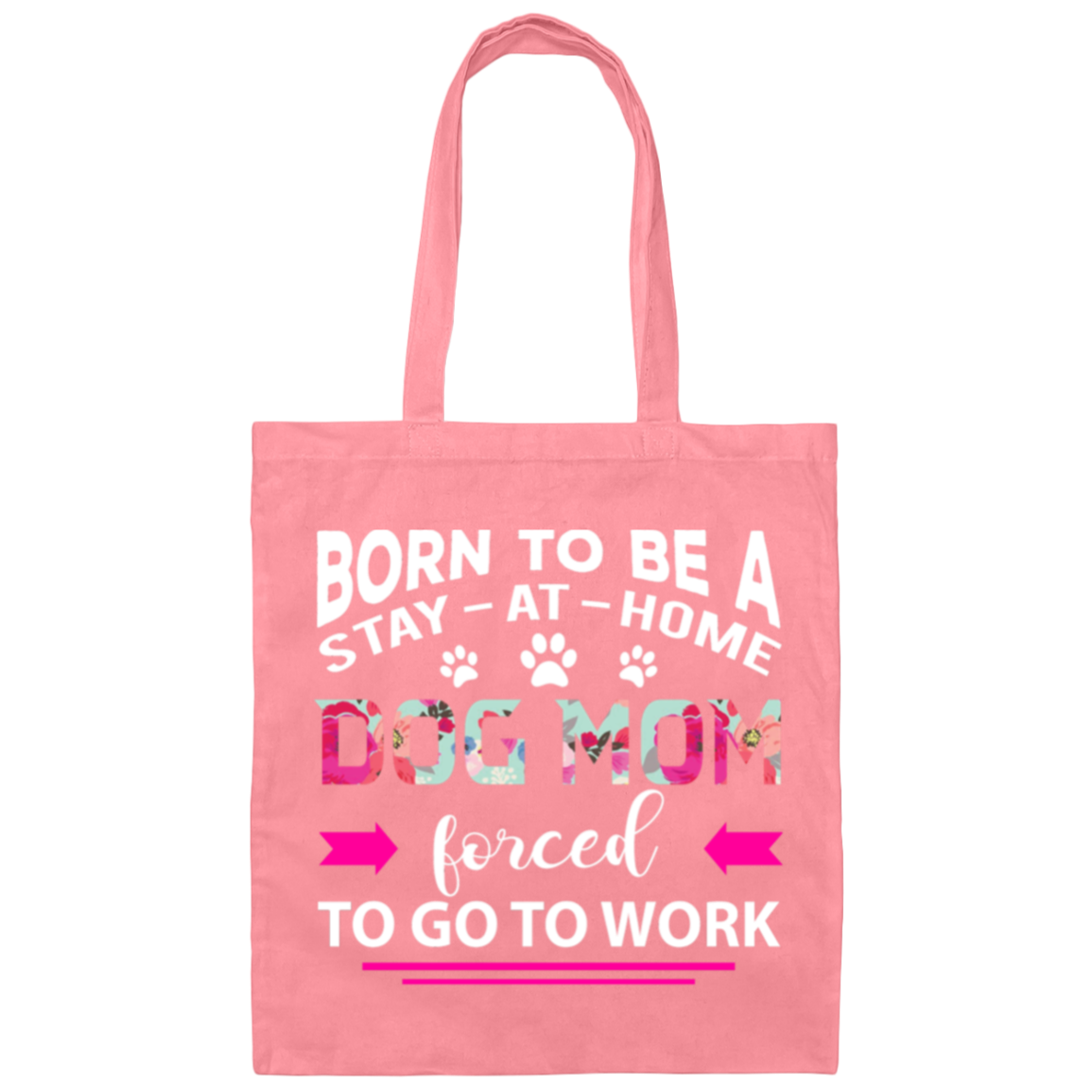 Born To Be A Stay At Home Dog Mom Canvas Tote Bag