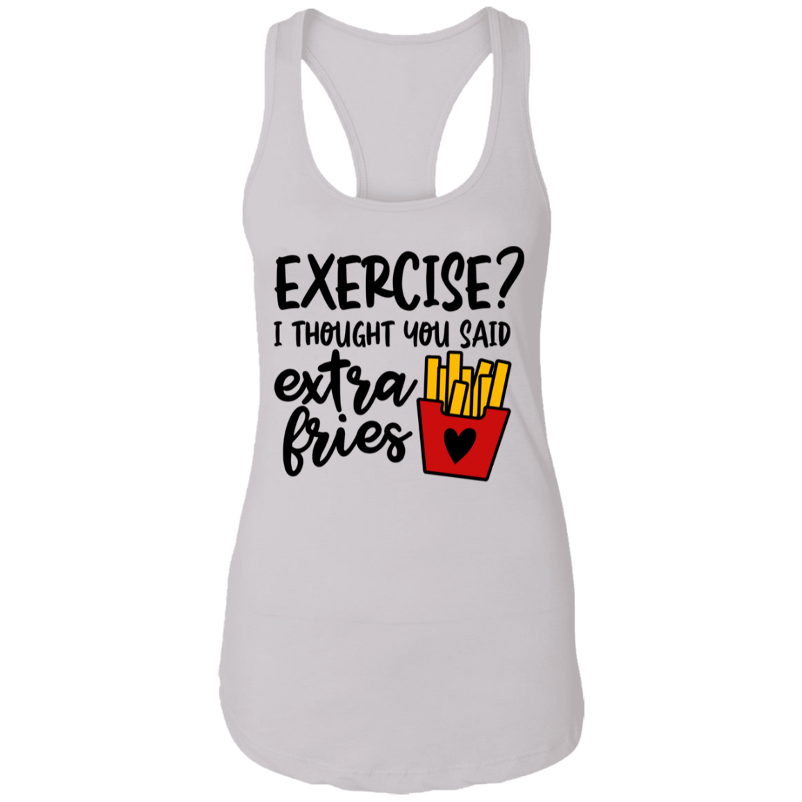 Exercise? I Thought You Said Fries Racerback Tank