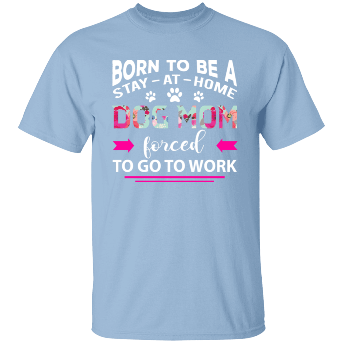 Born Stay at Home Dog Mom T-Shirt