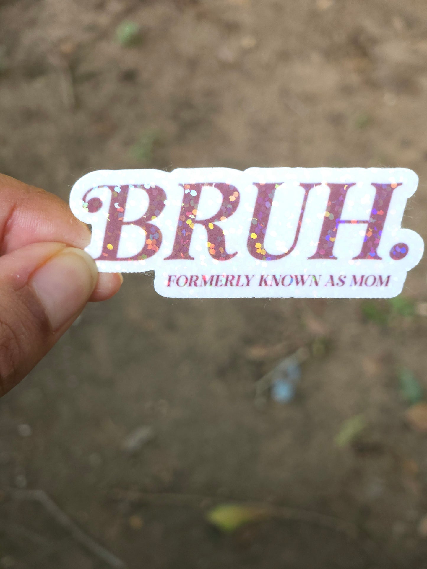 BRUH Formerly Known as Mom Sticker