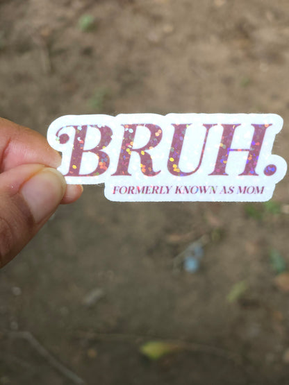 BRUH Formerly Known as Mom Sticker