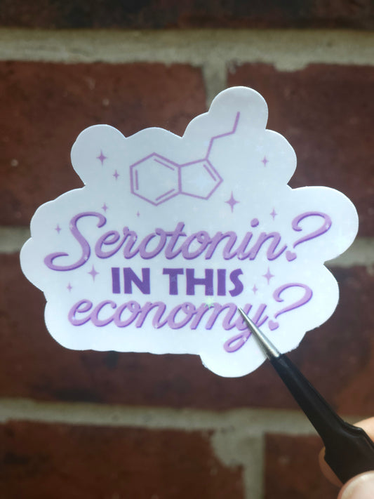 Serotonin in This Economy Sticker
