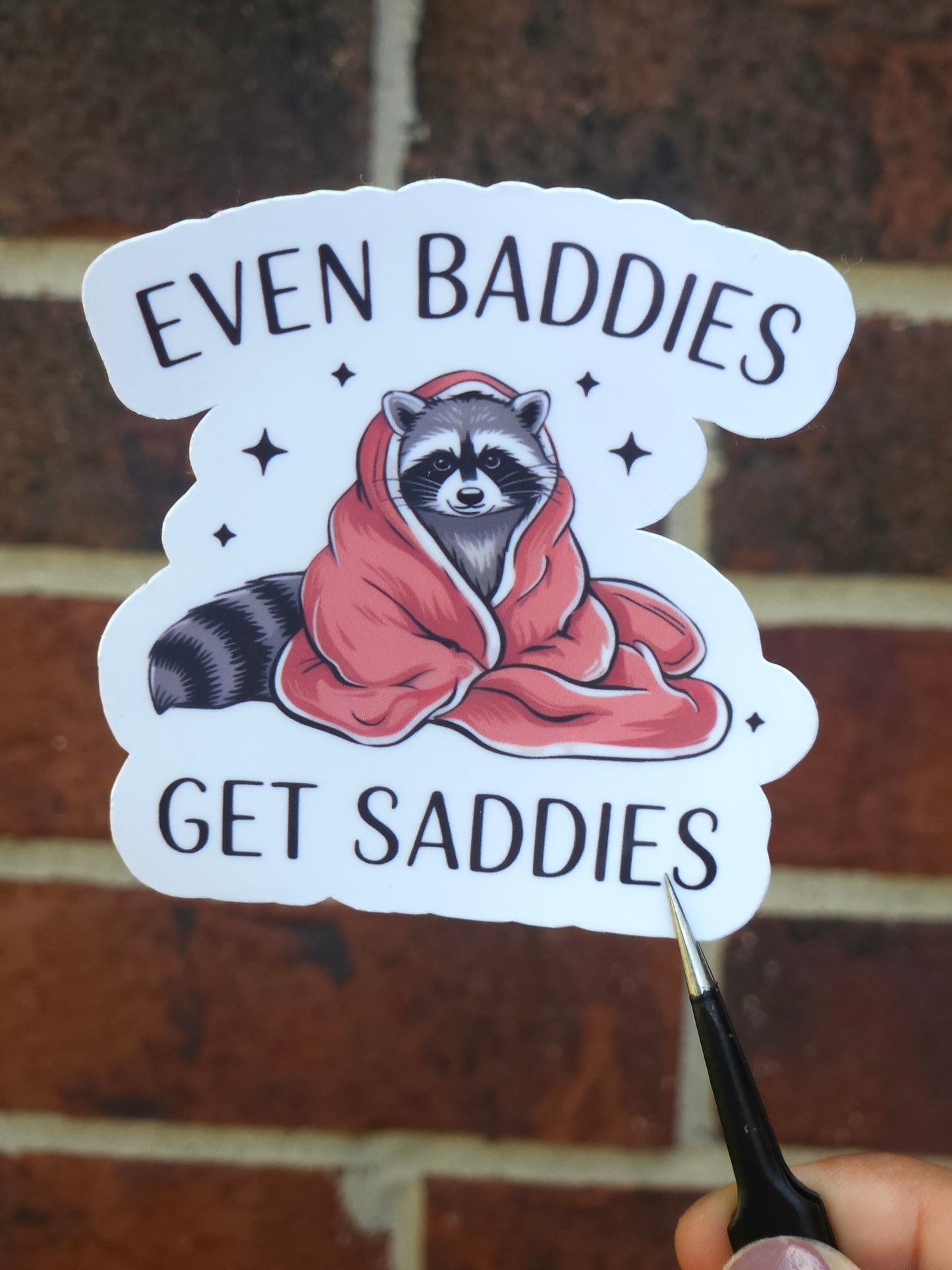 Baddies Get Saddies Too Sticker