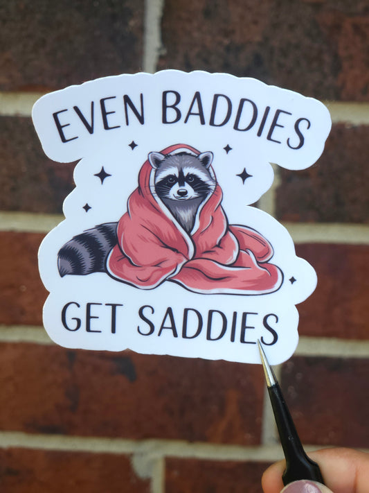 Baddies Get Saddies Too Sticker